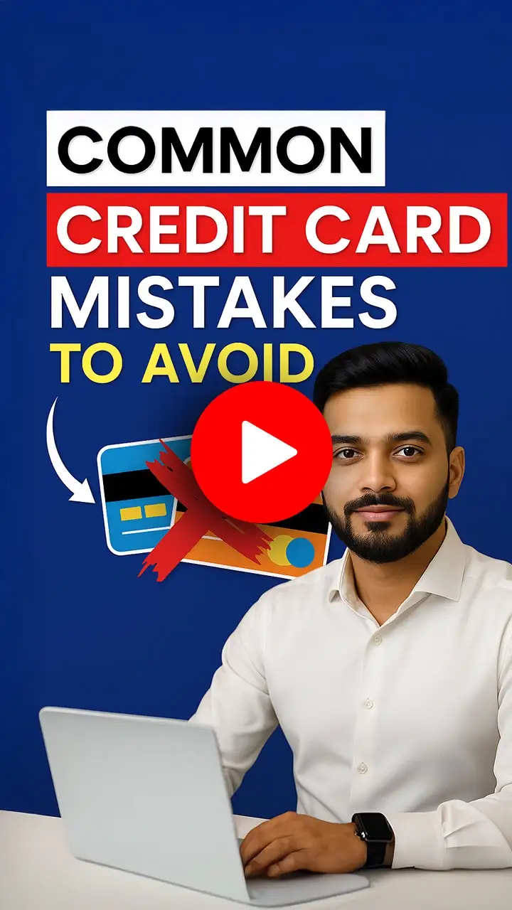 क्रेडिट कार्ड से जुड़ी कुछ सामान्य गलतियाँ क्या हैं जिनसे बचना चाहिए
